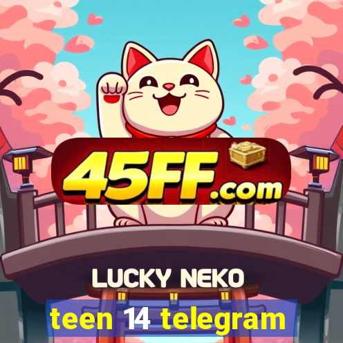 teen 14 telegram